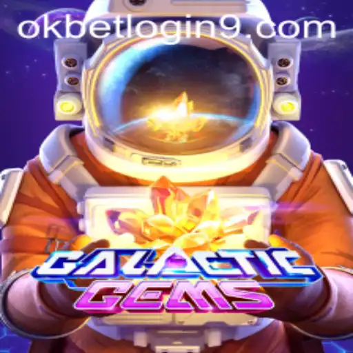 GalacticGems and Okbet Login: Exploring the Cosmic World
