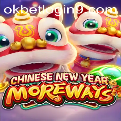 Exploring the Exciting World of CHINESENEWYEARMOREWAYS and Okbet Login