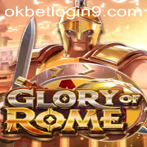 GloryofRome: Exploring the Epic Strategy Game with OKBET Login