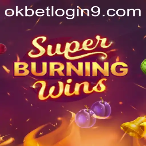 Exploring SuperBurningWins: A Thrilling Gaming Experience with Okbet Login