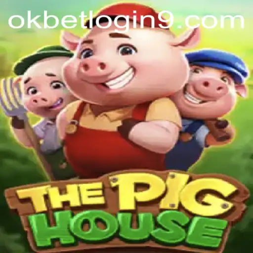 Discovering ThePigHouse: A Unique Gameplay Experience with Okbet Login
